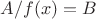 $A/f(x)=B$
