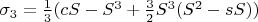 $\sigma_3 = \frac{1}{3}(cS-S^3+\frac{3}{2}S^3(S^2-sS))$