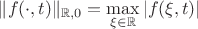 $\displaystyle\|f(\cdot,t)\|_{\mathbb R,0}=\max_{\xi\in \mathbb R} |f(\xi,t)|$