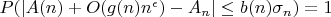$P(|A(n)+O(g(n)n^{\epsilon})-A_n| \leq b(n)\sigma_n)=1$