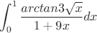 $$\int_{0}^{1} \frac {arctan 3 \sqrt x} {1+9x} dx$$