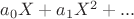 $a_0X + a_1X^2 + ...$