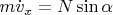 $m\dot{v}_x=N\sin\alpha$