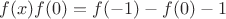 $f(x)f(0) = f( - 1) - f(0) - 1$