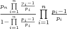 $\[\frac{{{p_n}\prod\limits_{i = 1}^n {\frac{{{p_i} - 1}}{{{p_i}}}} }}{{1 - \prod\limits_{i = 1}^n {\frac{{{p_i} - 1}}{{{p_i}}}} }}\prod\limits_{i = 1}^n {\frac{{{p_i} - 1}}{{{p_i}}}} \]$