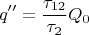 $$q''=\frac{\tau_{12}}{\tau_{2}}Q_0$$