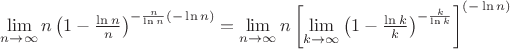 $\lim\limits_{n\to\infty}n\left(1-\frac{\ln n}{n}\right)^{-\frac{n}{\ln n}(-\ln n)}=\lim\limits_{n\to\infty}n\left[\lim\limits_{k\to\infty}\left(1-\frac{\ln k}{k}\right)^{-\frac{k}{\ln k}\right]^{(-\ln n)}$