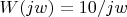 $W(jw)=10/jw$