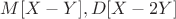 $M[X-Y], D[X-2Y]$