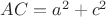 $AC=a^2+c^2$