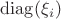 ${\rm{diag}}(\xi_i)$