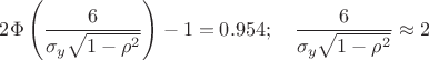 $2\Phi\left(\dfrac{6}{\sigma_y\sqrt{1-\rho^2}}\right)-1=0.954;\ \ \ \dfrac{6}{\sigma_y\sqrt{1-\rho^2}}\approx2$