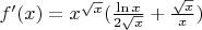 $f'(x)={x^\sqrt{x}}(\frac{\ln x}{2\sqrt{x}}+\frac{\sqrt{x}}{x})$