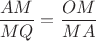 $\dfrac{AM}{MQ}=\dfrac{OM}{MA}$