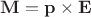 $\mathbf M=\mathbf p\times\mathbf E$