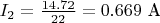 $I_{2}=\frac{14.72}{22}=0.669 \text{ A}$