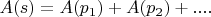 $ A(s) = A(p_1) + A(p_2) + .... $