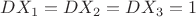 $DX_1=DX_2=DX_3=1$