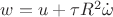 $w = u + \tau R^2 \dot \omega$