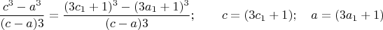 $$\frac{c^3-a^3}{(c-a)3}=\frac{(3c_1+1)^3-(3a_1+1)^3}{(c-a)3};\qquad c=(3c_1+1);\quad a=(3a_1+1)$$