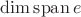 $\dim\operatorname{span} e$