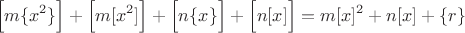 $$\Big[m\{x^2\}\Big]+\Big[m[x^2]\Big]+\Big[n\{x\}\Big]+\Big[n[x]\Big]=m[x]^2+n[x]+\{r\}$$