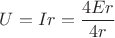 $U=Ir=\dfrac {4Er}{4r}$