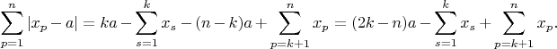 $$\sum\limits_{p=1}^{n} |x_p-a| = ka - \sum_{s=1}^{k}x_s - (n-k)a + \sum_{p=k+1}^{n}x_p = (2k-n)a - \sum_{s=1}^{k}x_s + \sum_{p=k+1}^{n}x_p.$$