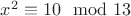 $x^2\equiv10 \mod 13$