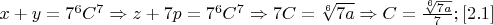 $x+y=7^6C^7\Rightarrow z+7p=7^6C^7\Rightarrow 7C=\sqrt[6]{7a}\Rightarrow C=\frac{\sqrt[6]{7a}}{7};\eqno[2.1]$