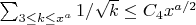 $\sum_{3 \leq k \leq x^a} {1/\sqrt {k}} \leq C_4 x^{a/2}$