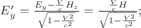 $E&rsquo;_y=\frac{E_y-\frac{V}{c}H_z}{\sqrt{1-\frac{V^2}{c^2}}}=\frac{\frac{V}{c}H}{\sqrt{1-\frac{V^2}{c^2}}};$