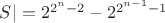 $S|   = 2^{2^n-2} - 2^{2^{n-1}-1}$