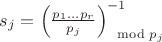 $s_j = \left( \frac{p_1\ldots p_r}{p_j} \right)^{-1}_{\mod p_j}$