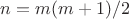 $n=m(m+1)/2$
