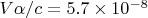 $V\alpha/c=5.7\times 10^{-8}$