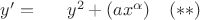 $y'=\hphantom{({-})}y^2+(ax^\alpha)\quad(**)$