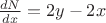 $\frac{dN}{dx}=2y-2x$