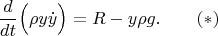 $$
\frac{d}{dt}\Big(\rho y \dot y\Big)=R-y\rho g.\qquad (*)$$
