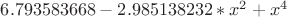 $6.793583668-2.985138232*x^2+x^4$