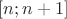 $[n; n+1]$