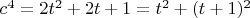 $ c^4=2t^2+2t+1=t^2+(t+1)^2 $