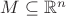 $M \subseteq \mathbb{R}^n$