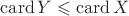 $\mathrm{card}\,Y\leqslant\mathrm{card}\,X$