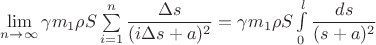 $\lim\limits_{n\to\infty}\gamma m_1 \rho S\sum\limits_{i=1}^n\dfrac{\Delta s}{(i\Delta s+a)^2}=\gamma m_1 \rho S\int\limits_0^l\dfrac{ds}{(s+a)^2}$