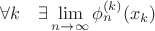 $\forall k \quad \exists \lim\limits_{n \to \infty} \phi_{n}^{(k)}(x_k)$