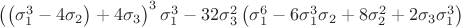 $\left(\left(\sigma_1^3-4\sigma_2\right)+4\sigma_3\right)^3\sigma_1^3 - 32\sigma_3^2\left(\sigma_1^6 - 6\sigma_1^3\sigma_2+8\sigma_2^2+2\sigma_3\sigma_1^3\right)$