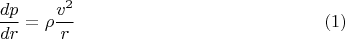 $$\frac{dp}{dr}=\rho \frac{v^2}{r} \eqno(1)$$
