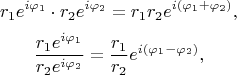 $$r_1e^{i\varphi_1}\cdot r_2e^{i\varphi_2} = r_1r_2e^{i(\varphi_1 + \varphi_2)},$$$$\frac{r_1e^{i\varphi_1}}{r_2e^{i\varphi_2}} = \frac{r_1}{r_2}e^{i(\varphi_1 - \varphi_2)},$$