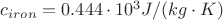 $c_{iron}=0.444\cdot 10^{3}  J/(kg \cdot K)$
